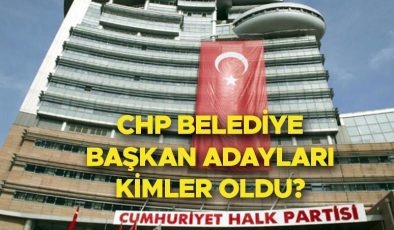 CHP BELEDİYE BAŞKAN ADAYLARI İL VE İLÇELER LİSTESİ 2024 | Cumhuriyet Halk Partisi (CHP) belediye başkan adayları kimler oldu? İstanbul’da 14 ilçenin adayı belirlendi