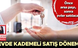 Ev satışında ‘kademeli’ dönem