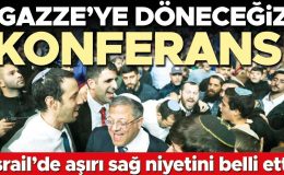 İsrail’de aşırı sağ niyetini belli etti: ‘Gazze’ye döneceğiz’ konferansı