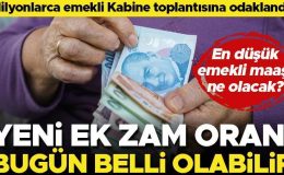 Son dakika… Milyonlarca emekli Kabine toplantısına odaklandı! Yeni zam oranı bugün belli olabilir