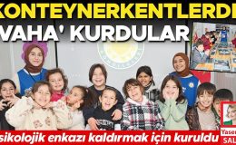Konteynerkentlerde ‘vaha’ kurdular