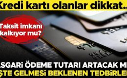 Kredi kartı olanlar dikkat! Asgari ödeme tutarı artacak mı? İşte kredi kartına gelmesi beklenen tedbirler…