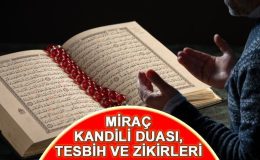 MİRAÇ KANDİLİ DUASI, TESBİH VE ZİKİRLERİ || Miraç Kandilinde hangi dua ile sureler okunur, çekilecek zikirler ve tesbihler neler?