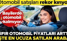 Son dakika… Sıfır otomobil fiyatları arttı! İşte en ucuza satılan araba