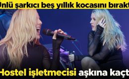 Ünlü şarkıcı 5 yıllık kocasını  bıraktı, hostel işletmecisine kaçtı!