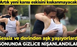 Artık yeni karısı eskisini kıskanmayacak… Sessiz sedasız altı yıl aşk yaşadı… Şimdi de gizlice nişanlandı