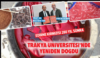 Edirne Kırmızısı 280 yıl sonra köklerinden doğdu
