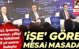 İşçi, işveren, memur, çiftçi ve hükümet, 5 yıl sonra buluştu! ‘İşe’ göre mesai masada
