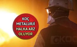 Koç Metalurji halka arz katılım endeksine uygun mu? Koç Metalurji halka arz kaç lot verir, hangi bankalarda var, ne iş yapar?