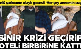 Otelde olaylı gece! Ünlü şarkıcı sinir krizi geçirip ortalığı birbirine kattı… Sonra da annesini suçladı: Bana komplo kurdular!